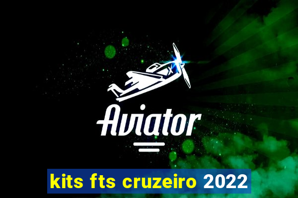 kits fts cruzeiro 2022